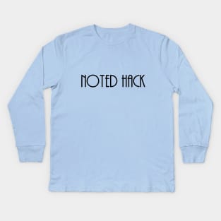 Bat Minute - Noted Hack (Black Text) Kids Long Sleeve T-Shirt